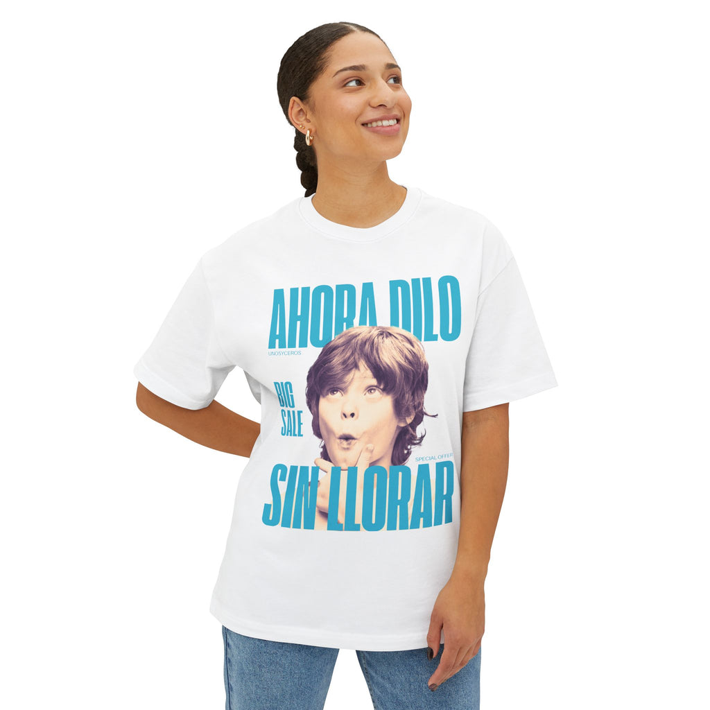 Ahora dilo sin llorar NIÑITO - Unisex Oversized Boxy Tee