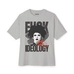Fuck Ideology - Unisex Oversized Boxy Tee