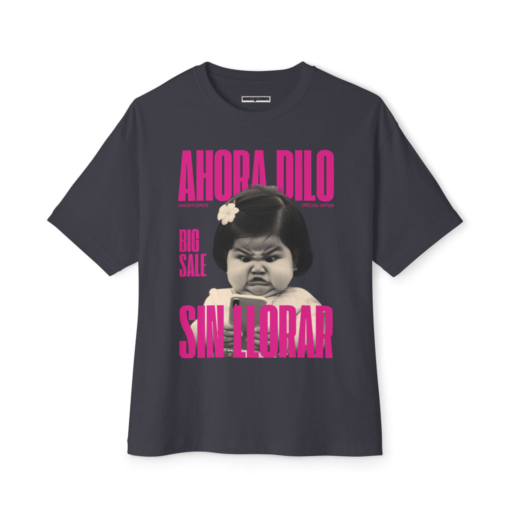 Ahora dilo sin llorar NIÑITA - Unisex Oversized Boxy Tee