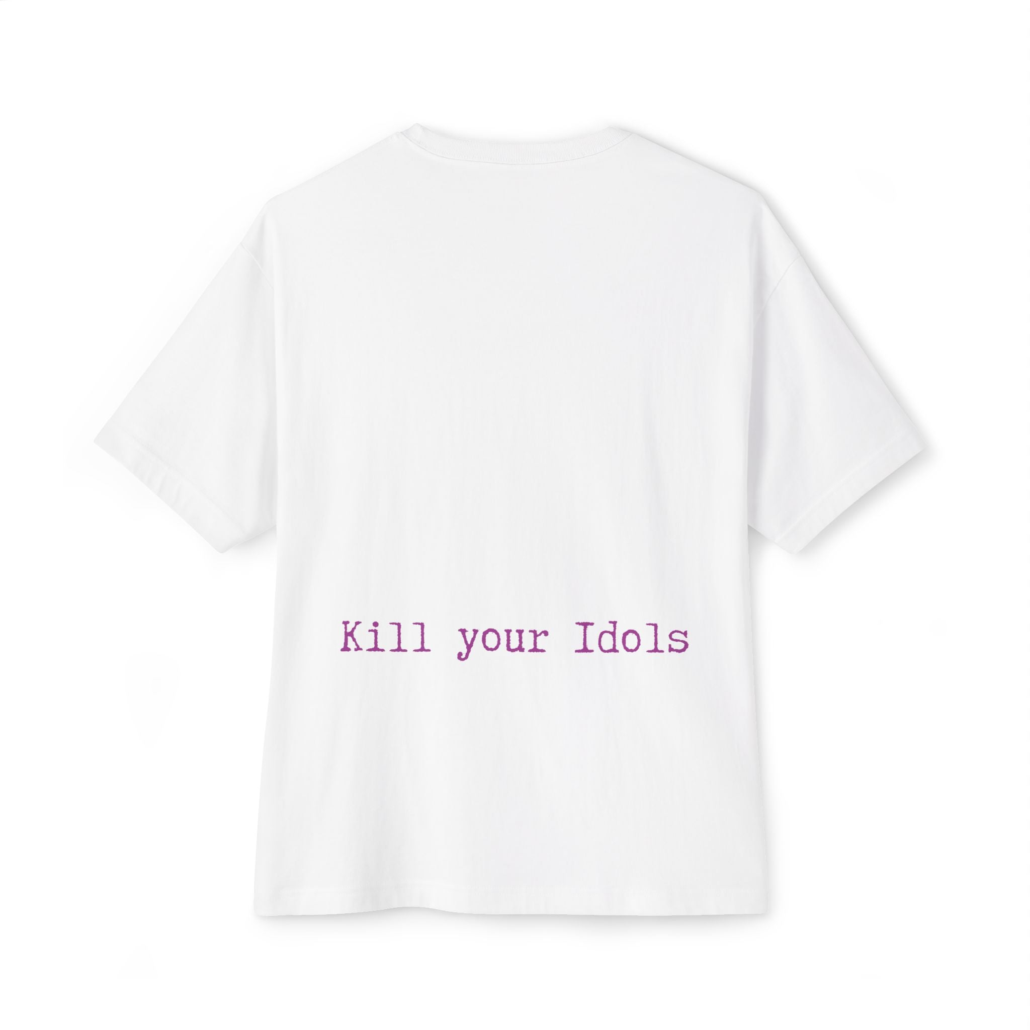 Kill your Idols - Unisex Oversized Boxy Tee