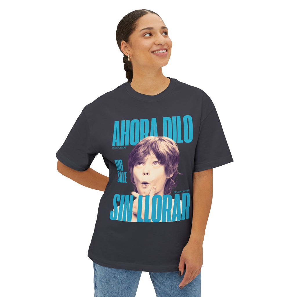 Ahora dilo sin llorar NIÑITO - Unisex Oversized Boxy Tee