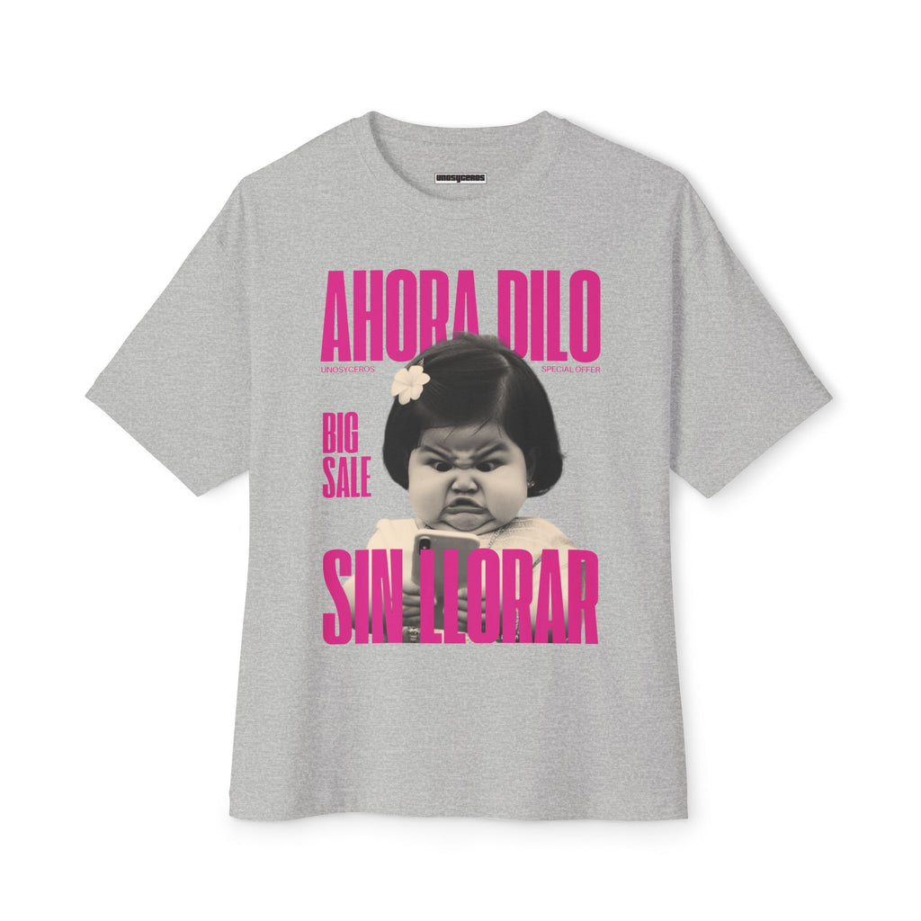 Ahora dilo sin llorar NIÑITA - Unisex Oversized Boxy Tee