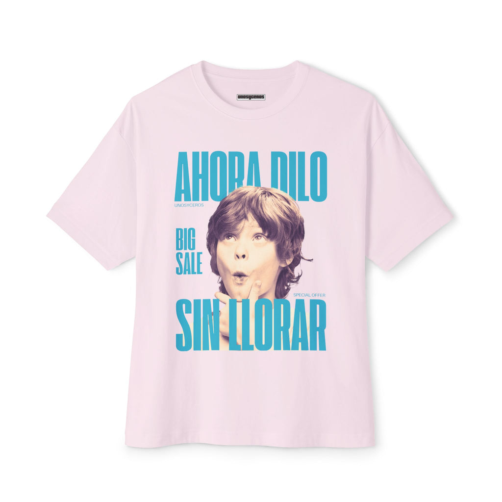 Ahora dilo sin llorar NIÑITO - Unisex Oversized Boxy Tee