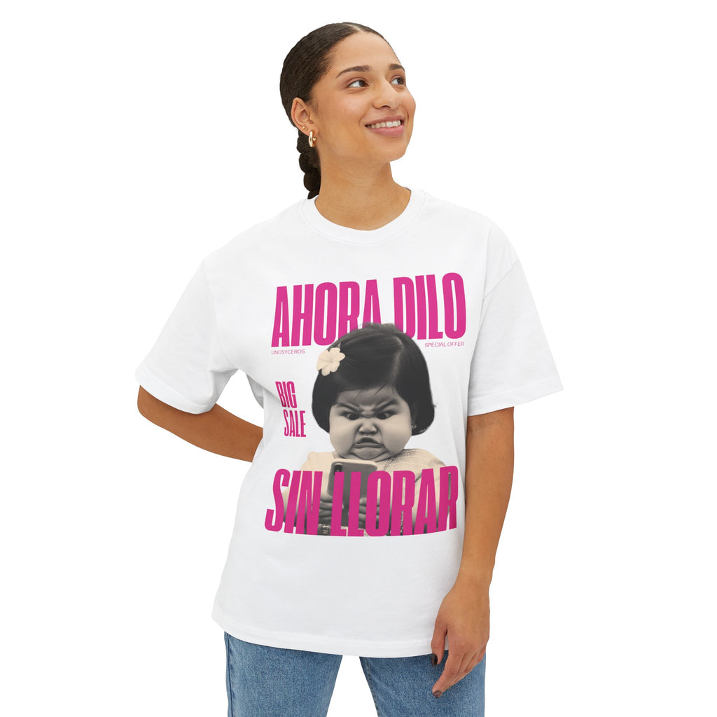 Ahora dilo sin llorar NIÑITA - Unisex Oversized Boxy Tee