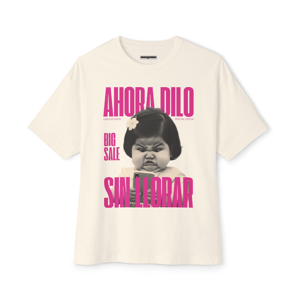 Ahora dilo sin llorar NIÑITA - Unisex Oversized Boxy Tee