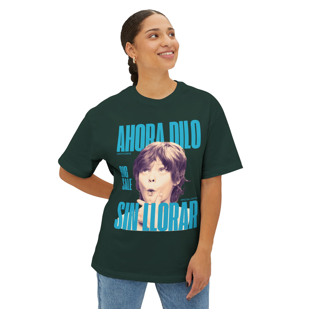 Ahora dilo sin llorar NIÑITO - Unisex Oversized Boxy Tee