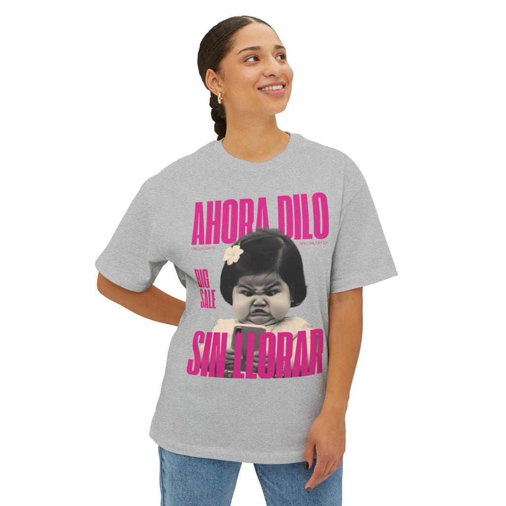 Ahora dilo sin llorar NIÑITA - Unisex Oversized Boxy Tee