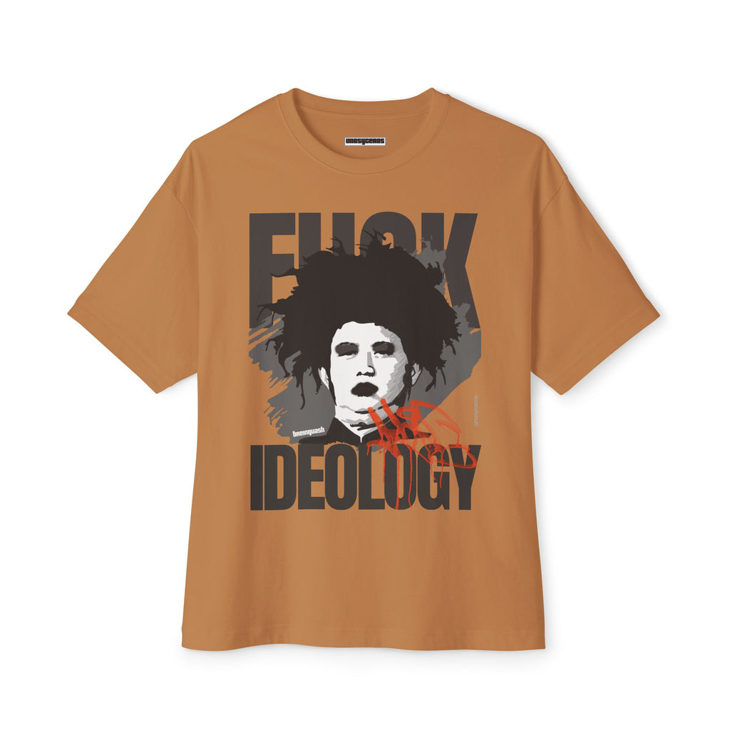 Fuck Ideology - Unisex Oversized Boxy Tee