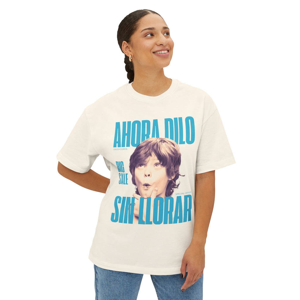 Ahora dilo sin llorar NIÑITO - Unisex Oversized Boxy Tee