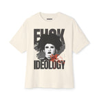 Fuck Ideology - Unisex Oversized Boxy Tee