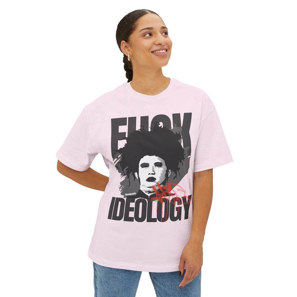 Fuck Ideology - Unisex Oversized Boxy Tee