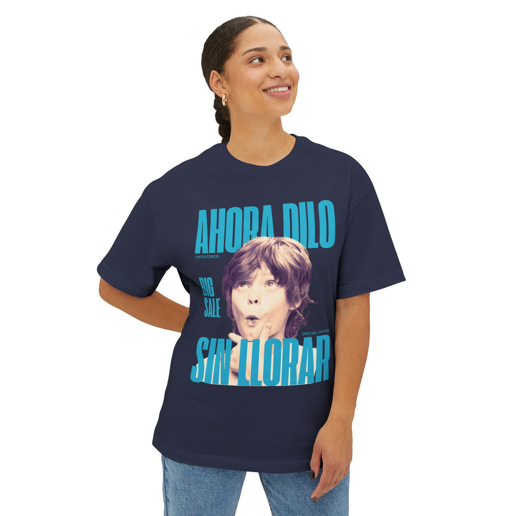 Ahora dilo sin llorar NIÑITO - Unisex Oversized Boxy Tee