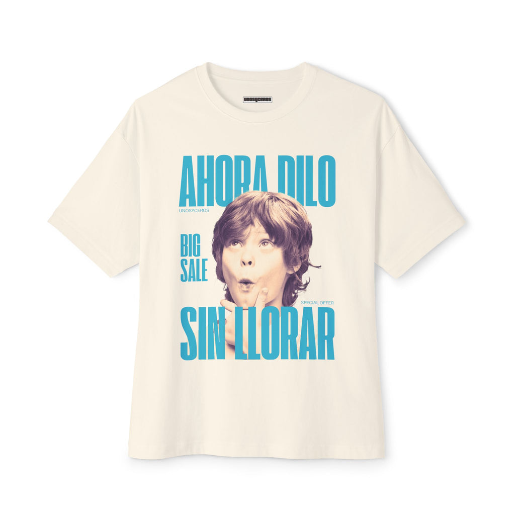 Ahora dilo sin llorar NIÑITO - Unisex Oversized Boxy Tee