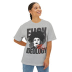 Fuck Ideology - Unisex Oversized Boxy Tee