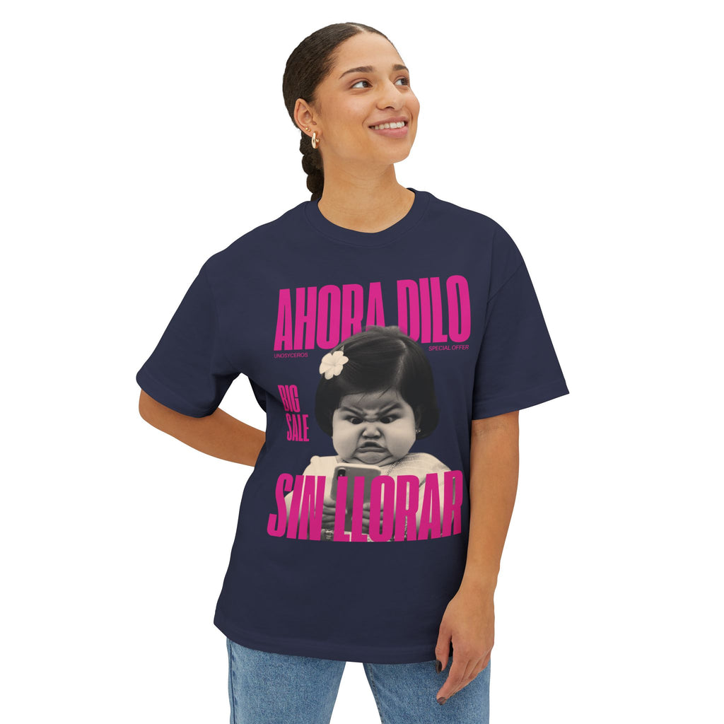 Ahora dilo sin llorar NIÑITA - Unisex Oversized Boxy Tee